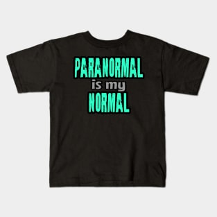 Paranormal Is My Normal Kids T-Shirt